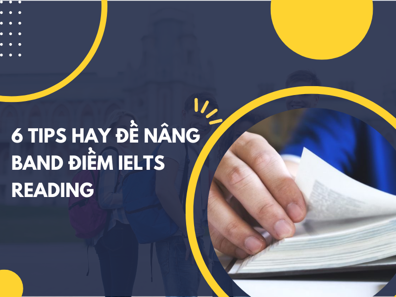 6 Tips Hay Giúp Nâng Band Điểm IELTS Reading Hiệu Quả Tại Nhà